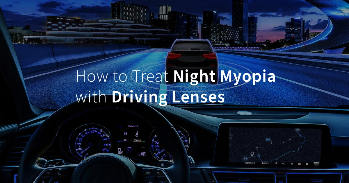 How to Treat Night Myopia with Driving Lenses