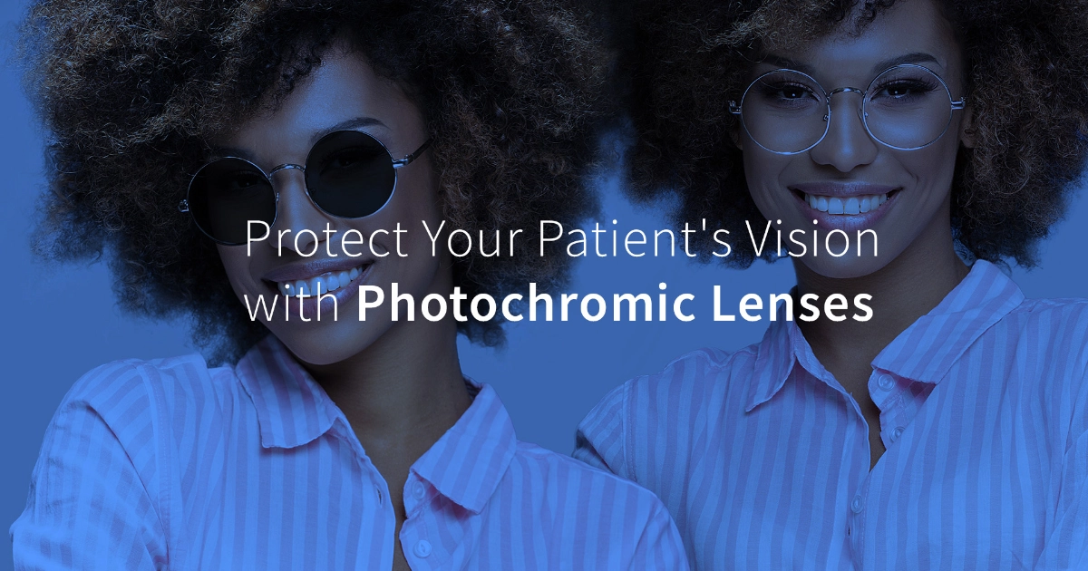 Protect Your Patient's Vision with Photochromic Lenses